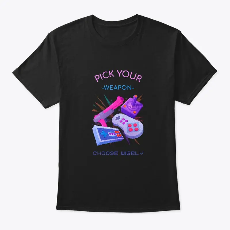 Pick your weapon (gaming t-shirt)